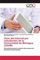 Iliana Artiles Olivera, Dora Marí Meza Cornavaca, Dora María Meza Cornavaca, Fernando Da Valle Meza, Fernando David Valle Meza - Usos del internet por estudiantes de la Universidad de Managua (UdeM)