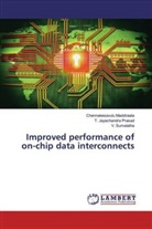 Chennakesavul Maddiraala, Chennakesavulu Maddiraala, T Jayachandr Prasad, T Jayachandra Prasad, T. Jayachandra Prasad, S... - Improved performance of on-chip data interconnects