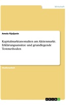 Amela Fijuljanin - Kapitalmarktanomalien am Aktienmarkt. Erklärungsansätze und grundlegende Testmethoden
