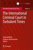 Gerhar Werle, Gerhard Werle, Zimmermann, Zimmermann, Andreas Zimmermann - The International Criminal Court in Turbulent Times