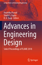 Shakti S. Gupta, R K Tyagi, Anamika Prasad, Shakt S Gupta, Shakti S Gupta, R. K. Tyagi - Advances in Engineering Design