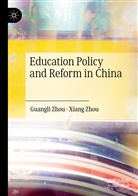 Guangl Zhou, Guangli Zhou, Xiang Zhou - Education Policy and Reform in China