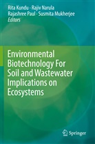 Rita Kundu, Susmita Mukherjee, Raji Narula, Rajiv Narula, Rajashree Paul, Rajashree Paul et al - Environmental Biotechnology For Soil and Wastewater Implications on Ecosystems
