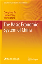 Changhon Pei, Changhong Pei, Chunxu Yang, Chunxue Yang, Xinming Yang - The Basic Economic System of China