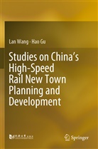 Hao Gu, La Wang, Lan Wang - Studies on China's High-Speed Rail New Town Planning and Development