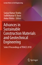 Sudhirkumar V. Barai, Ankur Mehta, Sanjay Kumar Shukla, Sudhirkuma V Barai, Sudhirkumar V Barai - Advances in Sustainable Construction Materials and Geotechnical Engineering