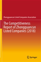 Zhongguancun Listed Companies Assoc, Zhongguancun Listed Companies Assoc., Zhongguancun Listed Companies Association - The Competitiveness Report of Zhongguancun Listed Companies (2018)