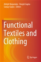 Deept Gupta, Deepti Gupta, Sanjay Gupta, Abhijit Majumdar - Functional Textiles and Clothing