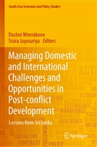 Jayasuriya, Jayasuriya, Sisira Jayasuriya, Dushn Weerakoon, Dushni Weerakoon - Managing Domestic and International Challenges and Opportunities in Post-conflict Development