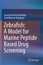 Senthilkumar Rajagopal, Saravana Ramachandran, Saravanan Ramachandran - Zebrafish: A Model for Marine Peptide Based Drug Screening