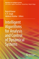 Rajesh Kumar, Akhilesh Mathur, P Singh, V P Singh, V. P. Singh - Intelligent Algorithms for Analysis and Control of Dynamical Systems