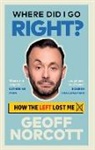 Geoff Norcott - Where Did I Go Right?