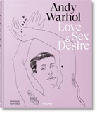 Blake Gopnik, Michael Dayton Hermann, Dre Zeiba, Drew Zeiba, Michae Dayton Hermann, Michael Dayton Hermann... - Andy Warhol : love, sex & desire : drawings (1950-1962)