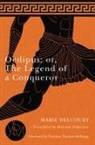 Marie Delcourt - Oedipus; Or, the Legend of a Conqueror
