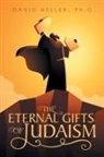 David Heller, David Heller Ph. D - The Eternal Gifts of Judaism