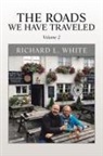 Richard L. White - The Roads We Have Traveled