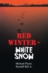 Randell Bell Jr., Michael Pisani, Michael/ Bell Jr. Pisani - Red Winter - White Snow