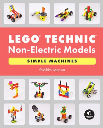 Yoshihito Isogawa,  Isogawa Yoshihito - LEGO Technic Non-Electric Models: Simple Machines - Cars and Mechanisms