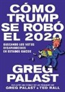 Greg Palast, Ted Rall, Ted Rall - Como Trump se Robo 2020