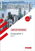 Wilfrie Büttner, Wilfried Büttner, Hans Dimpfl, Hans u Dimpfl, Werner Eckert-Schweins, Bern Raczkowsky... - STARK Geographie 2 Q12 - Abitur-Training Bayern, m. 1 Buch, m. 1 Beilage. Bd.2