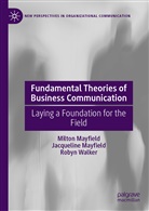 Jacquelin Mayfield, Jacqueline Mayfield, Milto Mayfield, Milton Mayfield, Roby Walker, Robyn Walker - Fundamental Theories of Business Communication
