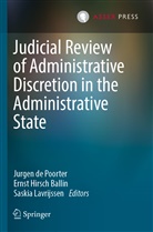 Jurgen de Poorter, Erns Hirsch Ballin, Ernst Hirsch Ballin, Ernst M. H. Hirsch Ballin, Saskia Lavrijssen - Judicial Review of Administrative Discretion in the Administrative State