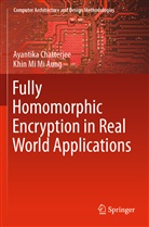 Khin Mi Mi Aung, Ayantik Chatterjee, Ayantika Chatterjee - Fully Homomorphic Encryption in Real World Applications