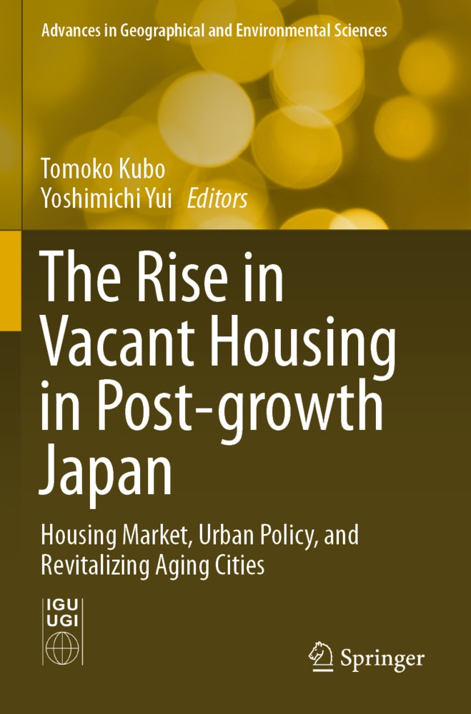 Tomok Kubo, Tomoko Kubo, Yui, Yui, Yoshimichi Yui - The Rise in Vacant Housing in Post-growth Japan Housing Market, Urban Policy, and Revitalizing Aging Cities