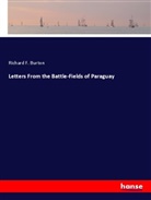 Richard F Burton, Richard F. Burton - Letters From the Battle-Fields of Paraguay