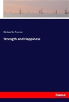 Richard A Proctor, Richard A. Proctor - Strength and Happiness