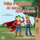 Kidkiddos Books, Liz Shmuilov - Being a Superhero (English Ukrainian Bilingual Book for Children)