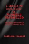 Kinmont - I Should've Been Nicer to Quentin Tarantino - and Other Short Stories of Epic Fails and Saves