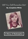 Josephine White - Will You Still Remember Me?