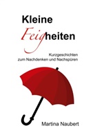 Martina Naubert - Kleine Feigheiten
