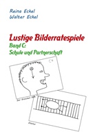 Rein Eckel, Reina Eckel, Walter Eckel - Lustige Bilderratespiele - Band C: Schule und Partnerschaft