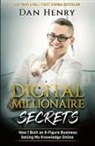 Dan Henry - Digital Millionaire Secrets