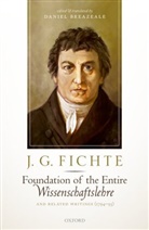 Daniel Breazeale - J. G. Fichte: Ifoundation of the Entire Wissenschaftslehre r and
