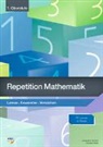 Jacqueline Schoch, Christian Wenk - Repetition - Mathematik 1. Oberstufe