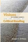 Daniel T O'Hara, Daniel T. O'Hara - Visions of Global America and the Future of Critical Reading