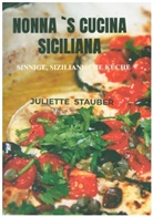 Renate Juliette  Stauber, Renate Juliette Stauber, Renate Juliette Stauber - Nonna `s Cucina Italiana