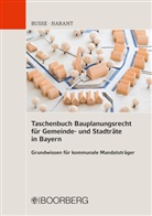 Jürgen Busse, Jürgen (Dr. Busse, Jürgen (Dr.) Busse, Thomas Harant, Thomas (Dipl.-Ingenieu Harant - Taschenbuch Bauplanungsrecht für Gemeinde- und Stadträte in Bayern