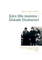 Gunnar Lundström - Kära lilla mamma : Älskade Elsabarnet Vol. 1