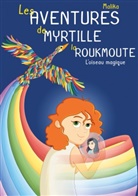 Malika, Malika ., Malika - Les Aventures de Myrtille la Roukmoute