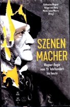 Holger von Berg, Marie Luise Maintz, Katharina Wagner - Szenen-Macher