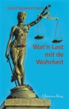 Gerd Spiekermann - Wat `n Last mit de Wohrheit