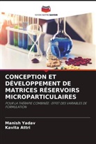 Kavita Attri, Manis Yadav, Manish Yadav - CONCEPTION ET DÉVELOPPEMENT DE MATRICES RÉSERVOIRS MICROPARTICULAIRES