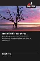 Eric Fèvre - Invalidità psichica