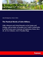 Henry G Bohn, Henry G. Bohn, Jame Montgomery, James Montgomery - The Poetical Works of John Milton;