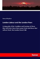 Henry Mayhew - London Labour and the London Poor: