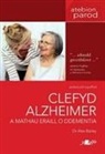 Alex Bailey - Darllen Yn Well: Clefyd Alzheimer a Mathau Eraill O Ddementia